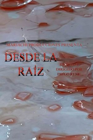 Desde la raíz's poster