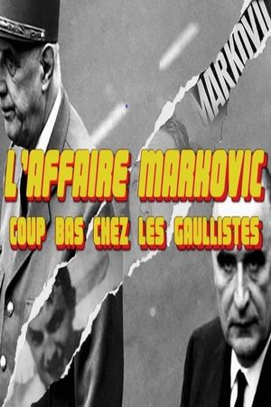 L'Affaire Markovic - coup bas chez les gaullistes's poster