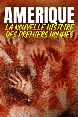 Amérique: la nouvelle histoire des premiers hommes's poster image