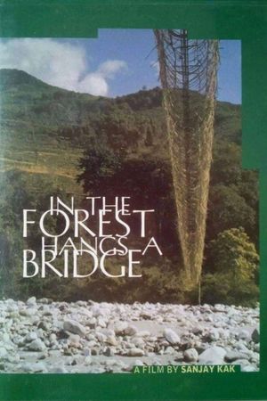 In the Forest Hangs a Bridge's poster