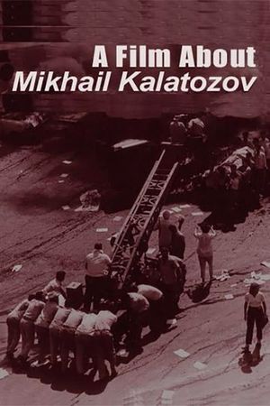 A Film About Mikhail Kalatozov's poster image