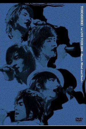 TOHOSHINKI 1st LIVE TOUR 2006 ~Heart, Mind and Soul~'s poster