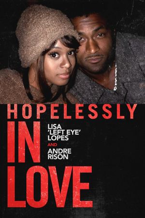 Hopelessly in Love: Lisa "Left Eye" Lopes and Andre Rison's poster