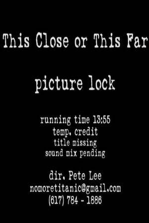 This Close or This Far's poster