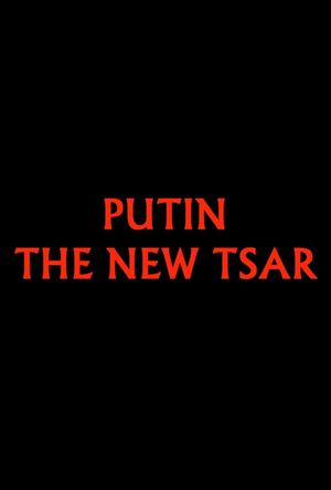 Putin: The New Tsar's poster