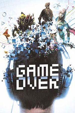 GAME OVER, le règne des jeux vidéo's poster