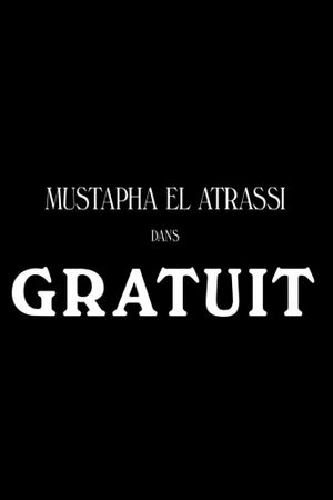 Mustapha El Atrassi - Gratuit's poster