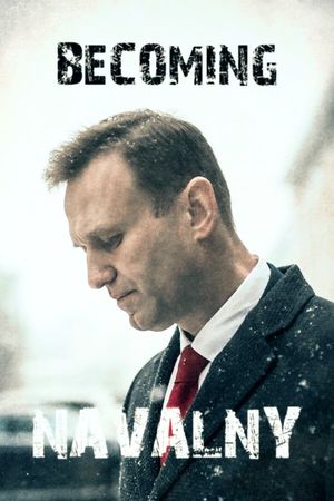 Becoming Nawalny - Putin's public enemy no. 1's poster