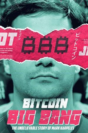 Bitcoin Big Bang: l'improbable épopée de Mark Karpeles's poster