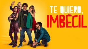 Te quiero, imbécil's poster