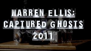 Warren Ellis: Captured Ghosts's poster