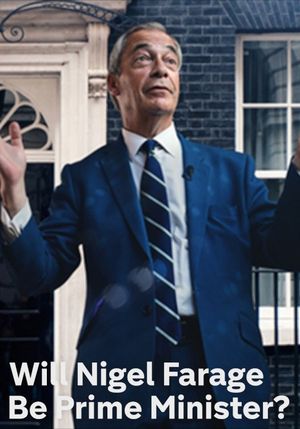 Will Nigel Farage Be Prime Minister?'s poster