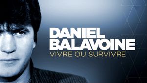 Daniel Balavoine : vivre ou survivre's poster