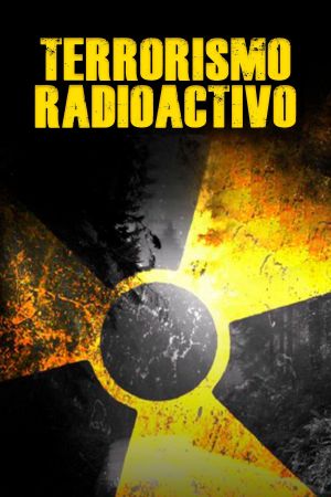 Terrorismo radioactivo's poster