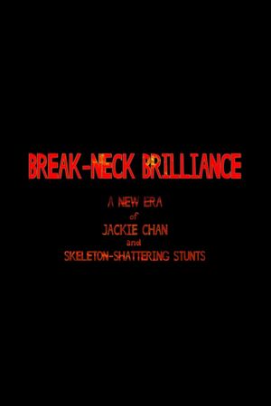 Break-Neck Brilliance: A New Era of Jackie Chan and Skeleton-Shattering Stunts's poster