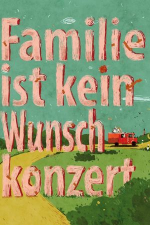 Familie ist kein Wunschkonzert's poster