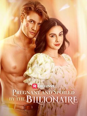 Pregnant and Spoiled by the Billionaire's poster