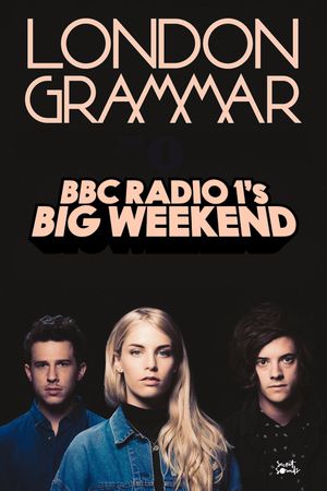 London Grammar Live Concert At BBC Radio 1 Big Weekend 2017's poster