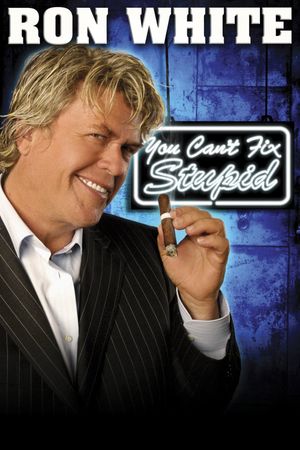 Ron White: You Can't Fix Stupid's poster