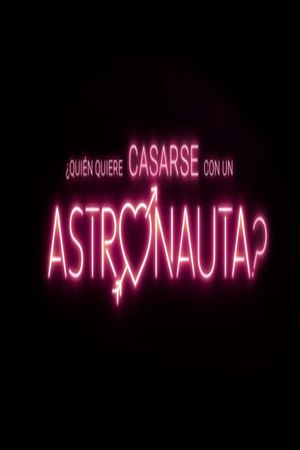Who Wants to Marry an Astronaut?'s poster