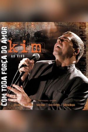Kim Ao Vivo: Com Toda Força do Amor's poster