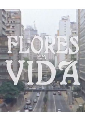 Flores em Vida's poster