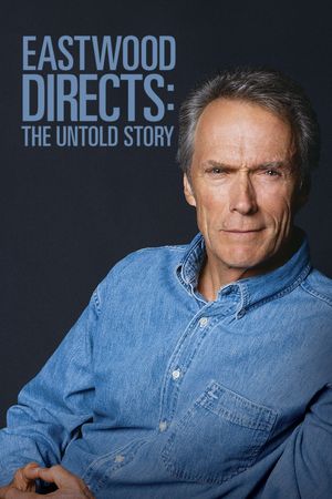 Eastwood Directs: The Untold Story's poster