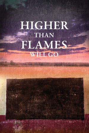 Higher Than Flames Will Go's poster