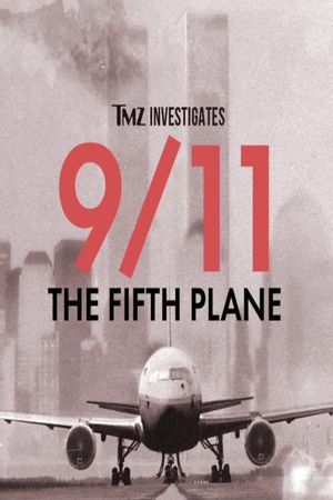 TMZ Investigates: 9/11 - The Fifth Plane's poster