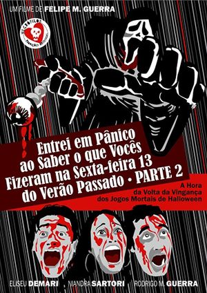 Entrei em Pânico ao Saber o que Vocês Fizeram na Sexta-feira 13 do Verão Passado Parte 2 - A Hora da Volta da Vingança dos Jogos Mortais de Halloween's poster
