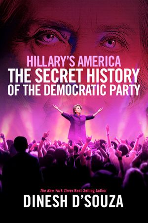 Hillary's America: The Secret History of the Democratic Party's poster