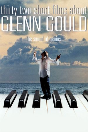 Thirty Two Short Films About Glenn Gould's poster