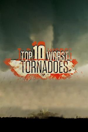 Top 10 Worst Tornadoes's poster
