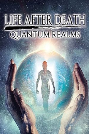 Life After Death: Quantum Realms's poster image