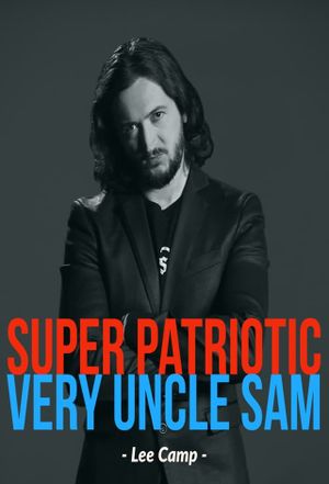 Lee Camp Super Patriotic Very Uncle Sam Comedy Special Not Allowed On TV's poster