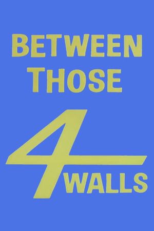 Between Those Four Walls's poster