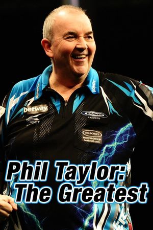 Phil Taylor: The Greatest's poster image