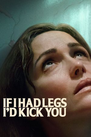If I Had Legs I'd Kick You's poster