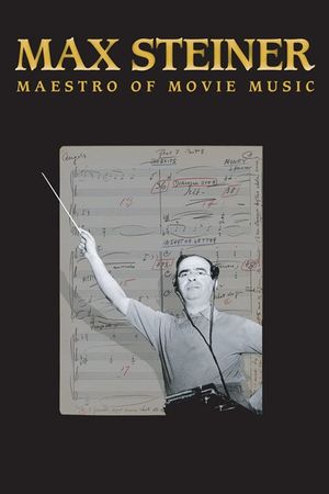Max Steiner: Maestro of Movie Music's poster