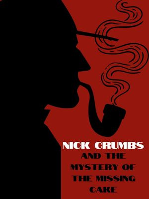 Nick Crumbs and the Mystery of the Missing Cake's poster