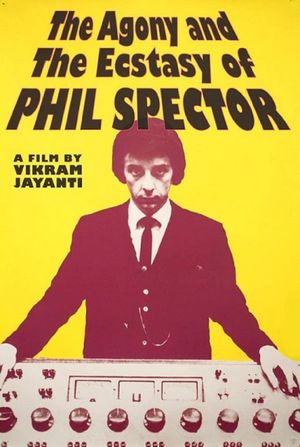 The Agony and the Ecstasy of Phil Spector's poster