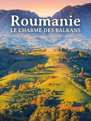 Roumanie, le charme des Balkans's poster