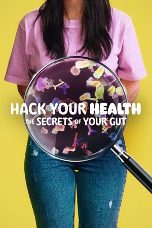 Hack Your Health: The Secrets of Your Gut's poster