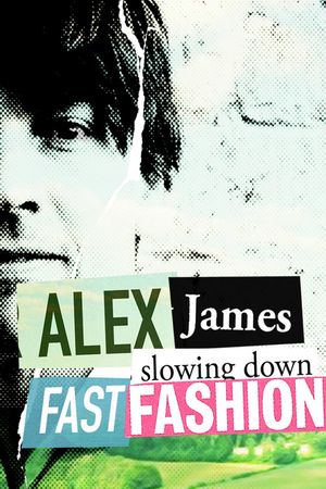 Alex James: Slowing Down Fast Fashion's poster