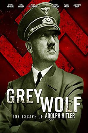 Grey Wolf: Hitler's Escape to Argentina's poster