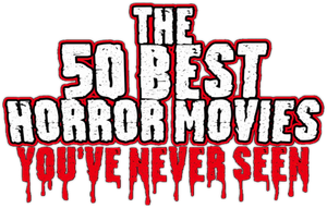 The 50 Best Horror Movies You've Never Seen's poster