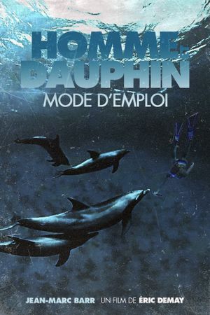 Homme et Dauphin : Mode d’emploi's poster