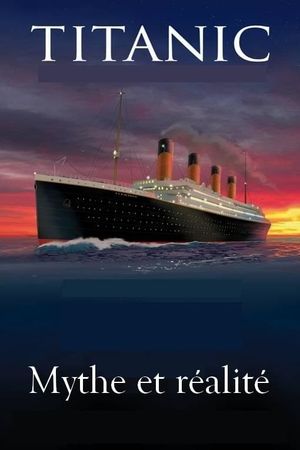 Le titanic, mythe et réalité's poster