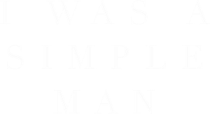 I Was a Simple Man's poster