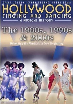 Hollywood Singing & Dancing: A Musical History - 1980s, 1990s and 2000s's poster